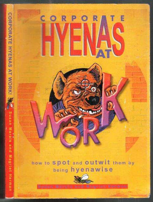 Corporate Hyenas at Work - How to Spot and Outwit Them by Being Hyenawise
