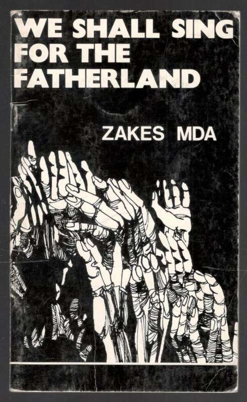We Shall Sing for the Fatherland     ---    Zakes Mda