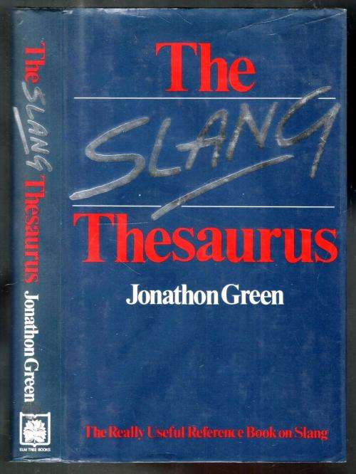 The Slang Thesaurus   --  Jonathon Green