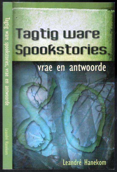 Tagtig Ware Spookstories  -   Vrae en Antwoorde  --  Leandre Henekom