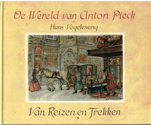 De Wereld van Anton Pieck  -  Van Reizsn en Trekken