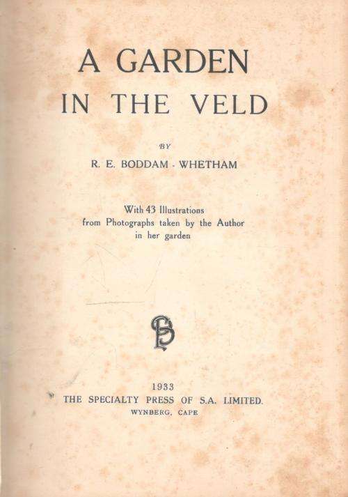 A Garden in the Veld  --  R E Boddam-Whetham  -  1933