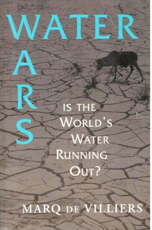 Water Wars  -  Is the World`s Water Running Out ?  -  Marq de Villiers
