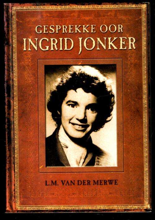 Gesprekke oor Ingrid Jonker  --  L M van der Merwe