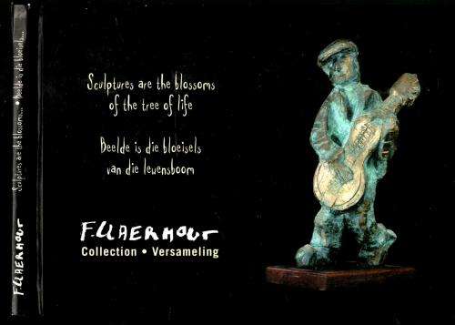 Sculptures are the Blossoms of the Tree of Life  --  F Claerhout