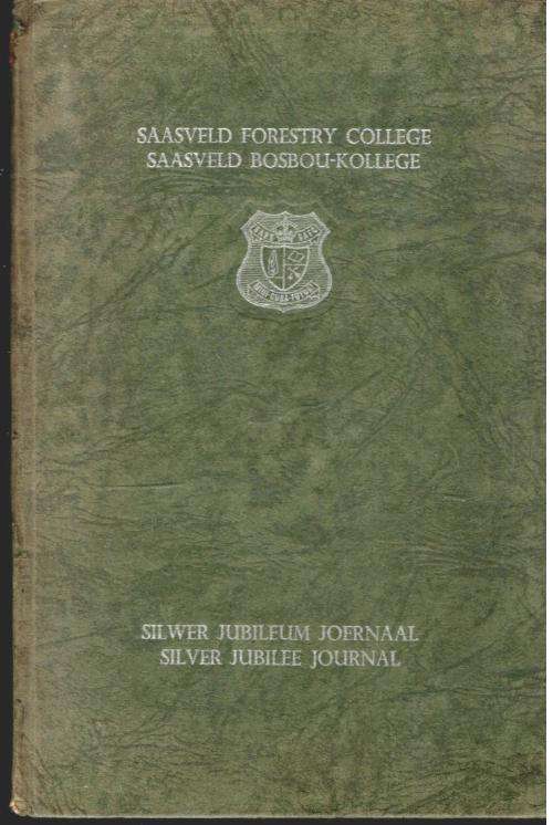 Saasveld Forestry College / Saasveld Bosbou-Kollege | Silver Jubilee Journal 1932-1957