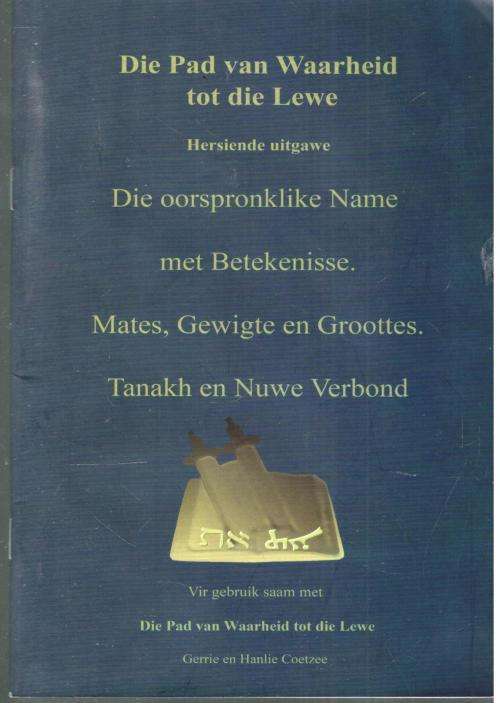 Die Pad van Waarheid tot die Lewe  --  Gerrie C Coetzee