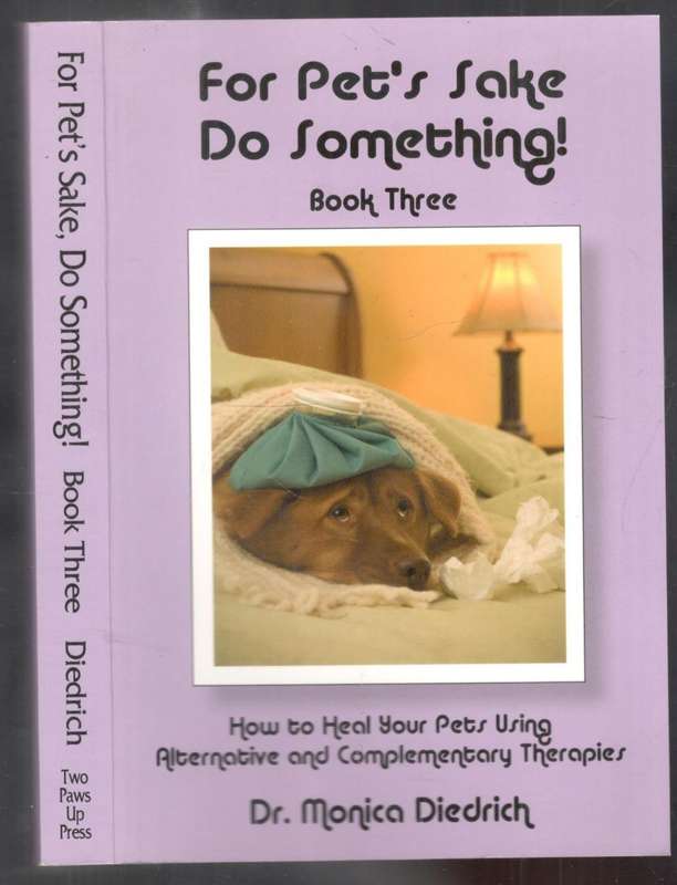 For Pet`s Sake Do Something   ---   Dr Monica Diedrich