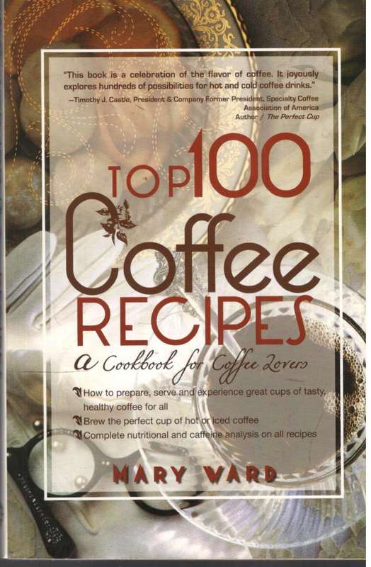 Top 100 Coffee Recipes   --  Mary Vard