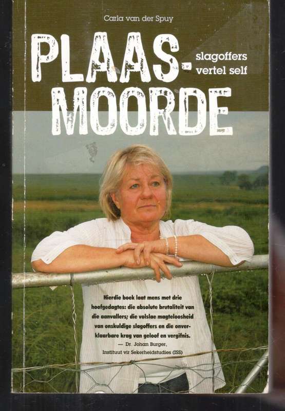 PLAASMOORDE  (Farm Murders)  -- Victims tell their stories  -   Carla van der Spuy