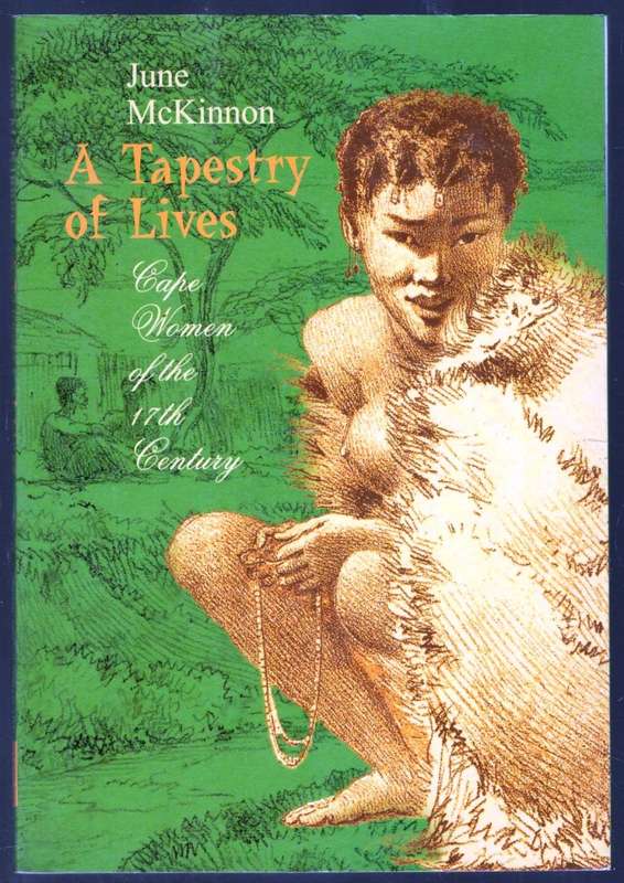 A Tapestry of Lives - Cape Women of the 17th Century  --  June McKinnon