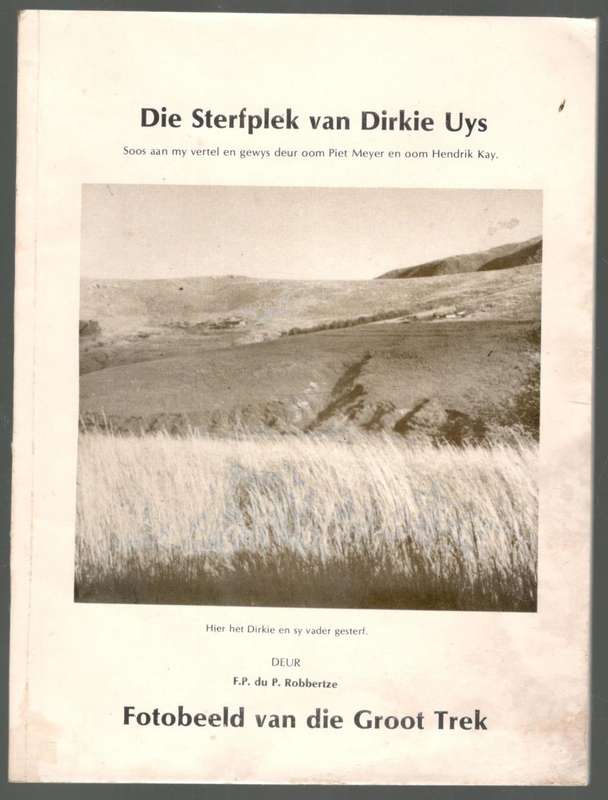 Die Sterfplek van Dirkie Uys  --  F P du P Robbertze