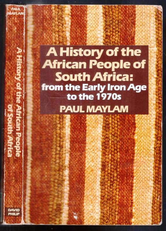 A History of the African People of South Africa From the early Stone Age  --  Pual Maylam