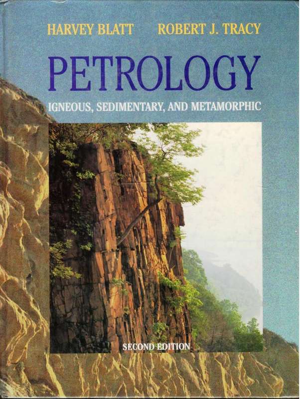 Petrology  --  Igneous Sedimentary and Metamorphic   ---   Harvey Blatt and Robert J Tracy