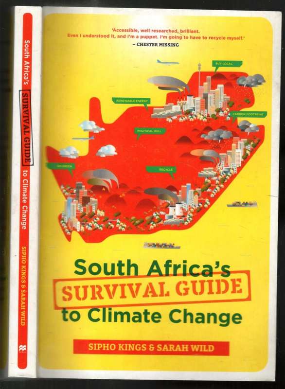South Africa`s  Survival Guide to Climate Change  --   Sipho Kings and Sarah Wild