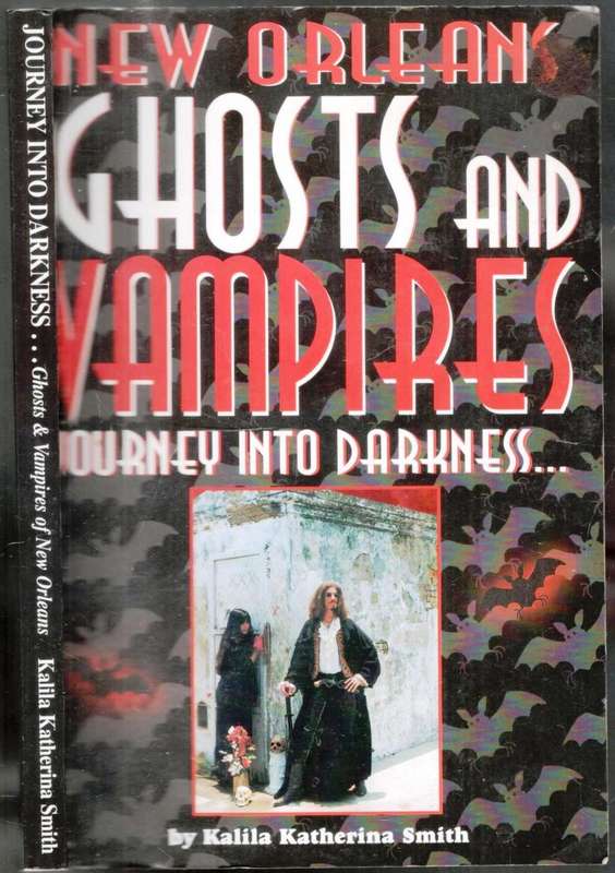 New Orleans Ghost and Vampires  --  Journey into Darkness  --  Kalila K Smith