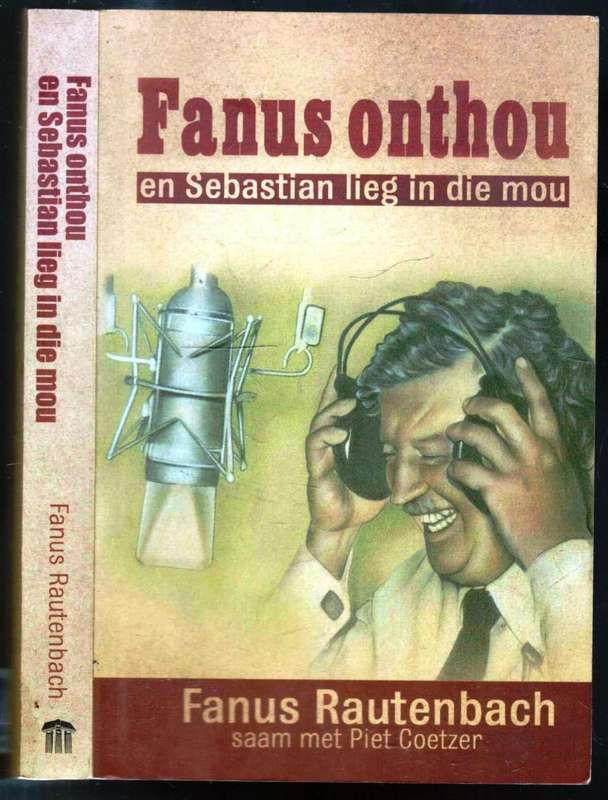 Fanus Onthou en Sebastiaan Lieg in die Mou  --  Fanus Rautenbach en Piet Cortzer