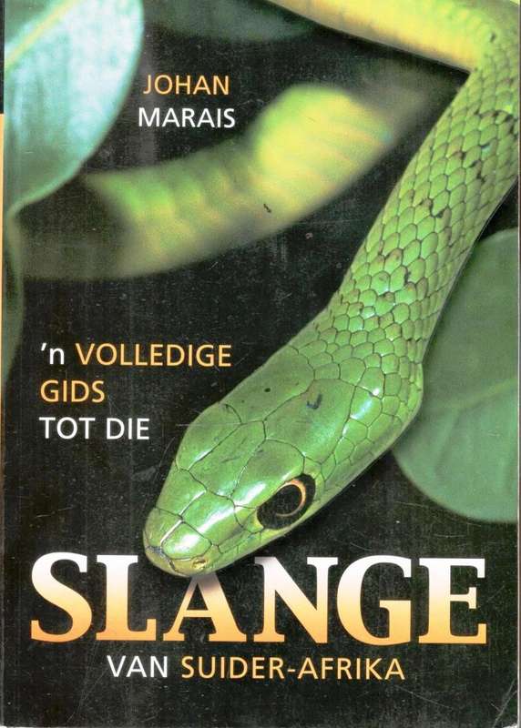 'n Volledige Gids tot die Slange van Suider-Afrika  --  Johan Marais