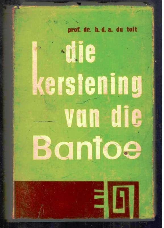 Die Kerstening van die Bantoe   ---  H D A du Toit