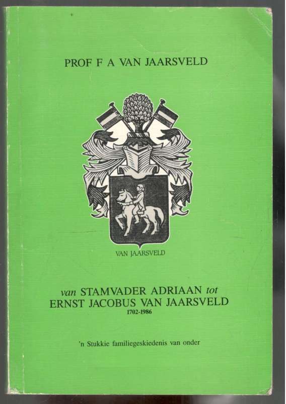 Van Stamvader Adriaan tot Ernst Jacobus van Jaarsveld  -  1702 - 1986  -  Geteken