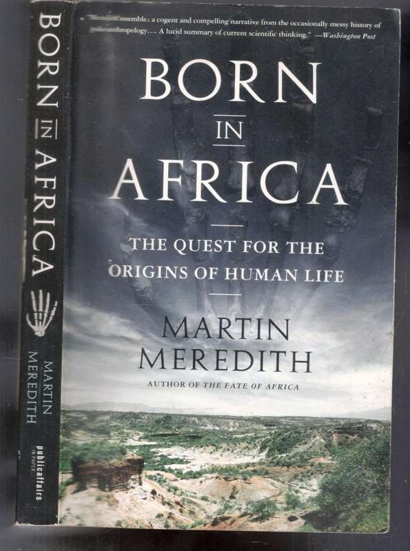 Born in Africa  --  TheQuest for the Origins of Human Life  --  Martin Meredith