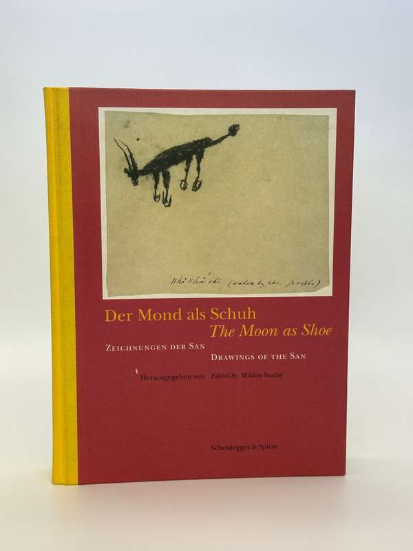 Der Mond als Schuh / The Moon as Shoe: Drawings of the San by Miklos Szalay
