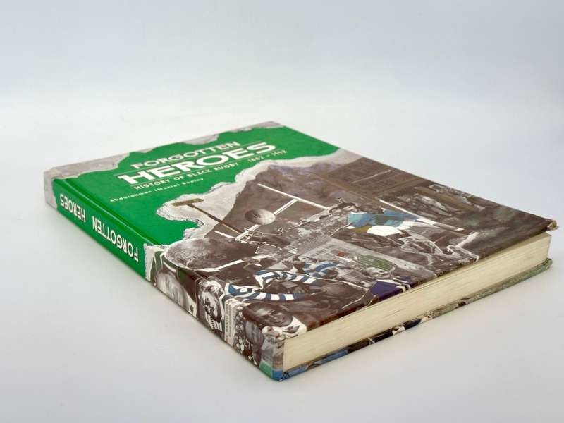 Forgotten Heroes: A History of Black Rugby 1882 -1992 by Abdurahman (Manie) Booley