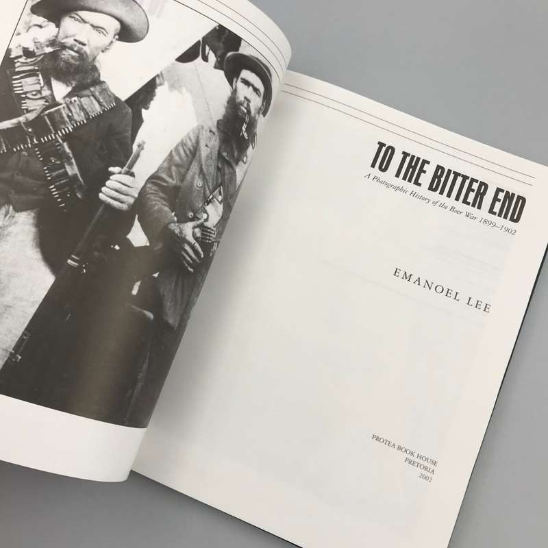 To the Bitter End - A Photographic History of the Boer War 1899 1902 (Hardcover)