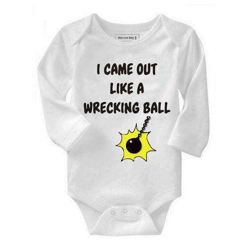 I came out like a wrecking ball baby grow