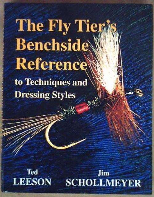 The Fly Tier's Benchside Reference - to Techniques and Dressing Styles