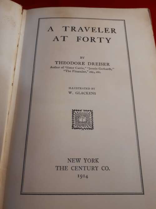Circa 1914 First Edition - A Traveler At Forty - Theodore Dreiser