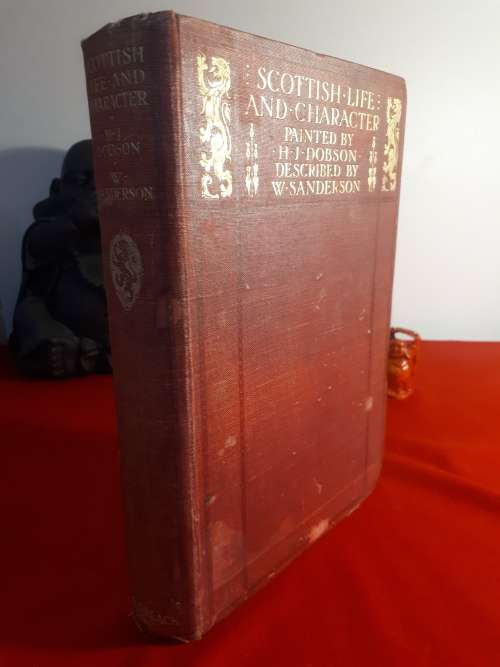 Circa 1904 First Edition - Scottish Life And Character - Dobson / Sanderson