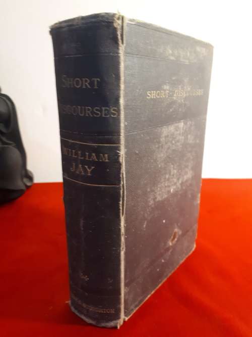 Circa 1877 Short Discourses Vol II - William Jay