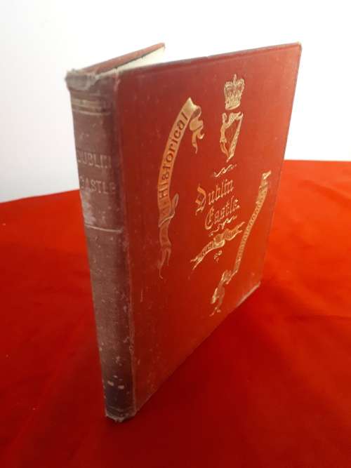 Circa 1904 Historical Reminiscences of Dublin Castle from 849 - 1904