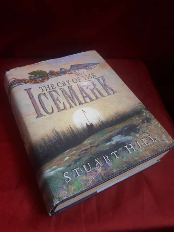 The cry Of The ICEMARK - Stuart Hill 2005 First Edition Hardcover
