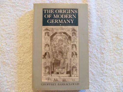 The Origins of Modern Germany - Geoffrey Barraclough