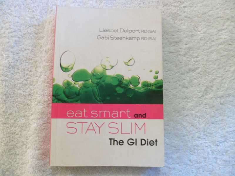Eat Smart and Stay Slim - The GI Diet - Liesbet Delport and Gabi Steenkamp