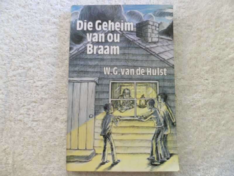 Die Geheim van ou Braam - W. G. van de Hulst