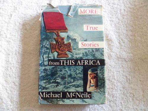 More True Stories from This Africa - Michael McNeile