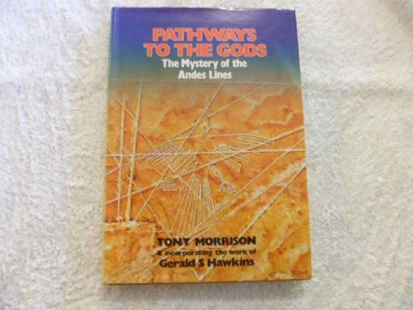 Pathways to the Gods - The Mystery of the Andes Lines - Tony Morrison