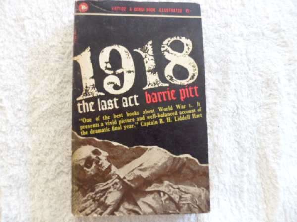 1918 The Last Act - Barrie Pitt