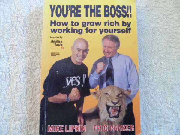 You're the Boss - How to Grow Rich by Working for Yourself - Mike Lipkin & Eric Parker