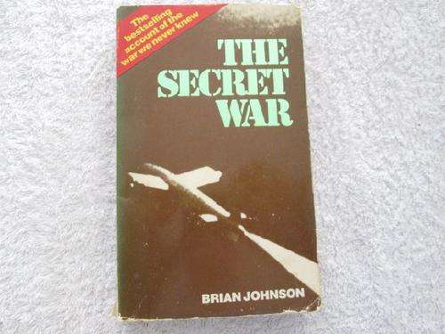 The Secret War - Bestselling Account of the War we Never Knew - Brian Johnson