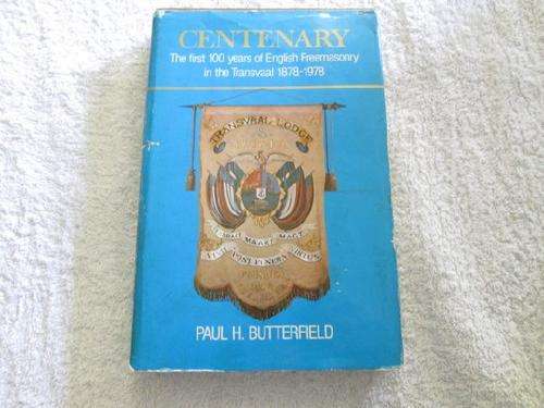 Centenary - The First 100 Years of English Freemansonry in the Transvaal 1878 - 1978