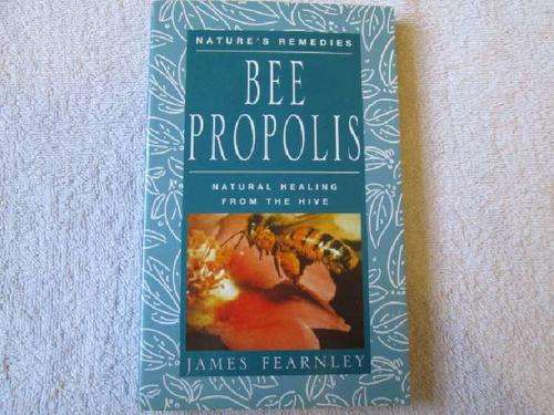 Bee Propolis - Natural Healing from the Hive - James Fearnley