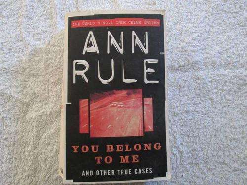 You Belong to me and Other True Cases - Ann Rule - True Crime