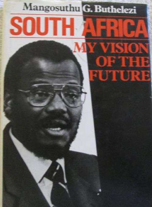 South Africa My Vision of the Future - Mangosuthu G. Buthelezi