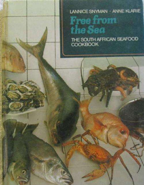 Free From the Sea - The South African Seafood Cookbook - Lannice Snyman & Anne Klarie