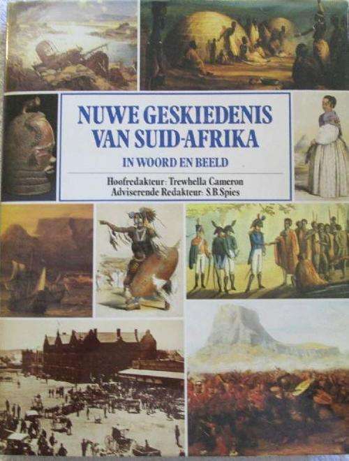 Nuwe Geskiedenis van Suid-Afrika in Woord en Beeld - Trewhella Cameron - S.B. Spies