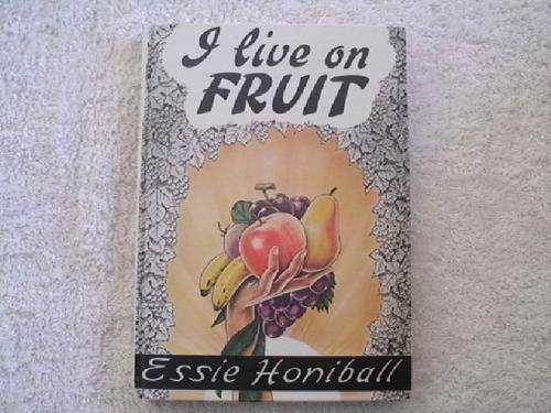 I Live on Fruit - Essie Honiball